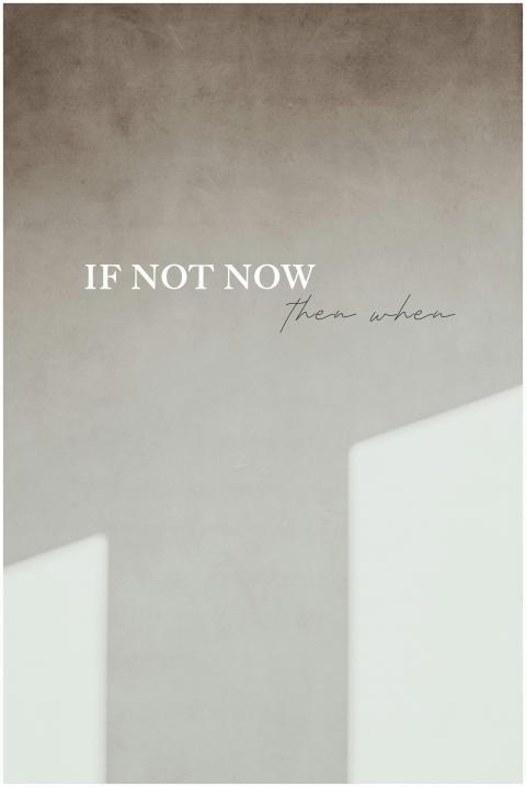 Motivational quote 'If not now, then when' on a mi